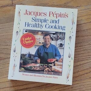 Jacques Pépin's Simple and Healthy Cooking Book